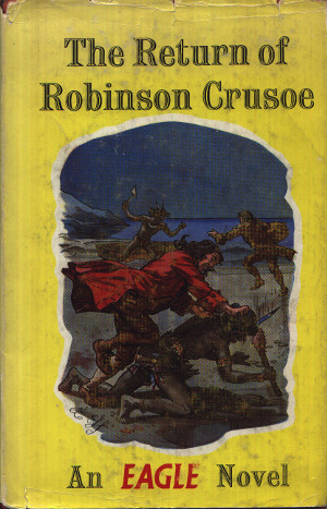 The Return of Robinson Crusoe, An Eagle Novel, 1958